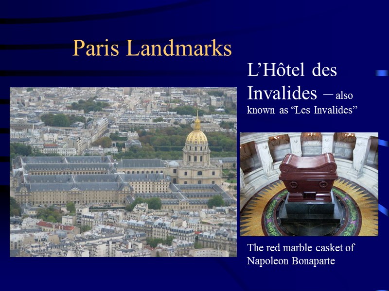 Paris Landmarks L’Hôtel des Invalides – also known as “Les Invalides” The red marble
